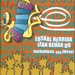 Euskal Herriak izan behar du euskalduna eta librea! (Askoren artean)