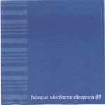 Basque Electronic Diaspora #1 (Askoren artean)