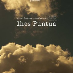 Ihes puntua. Aitzol Gogorza preso lagunari musika, gutuna, bertsoak (Askoren artean)