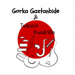 Gorka Gaztanbide & Txikizio Kuadrilla