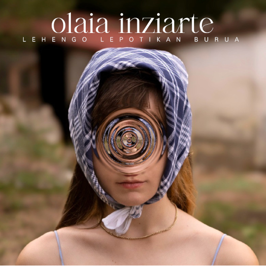 Olaia Inziarte - Lehengo lepotikan burua
