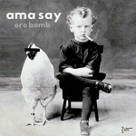 Ama Say - Ero bomb