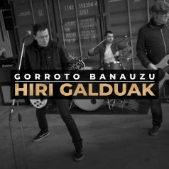 Hiri Galduak - Gorroto banauzu