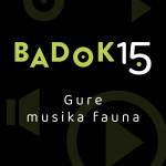 Badok 15. Gure musika fauna