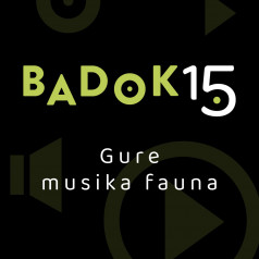 Badok 15. Gure musika fauna