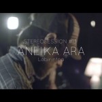 Aneika Ara - Labirintoa (Stereosessions #13)